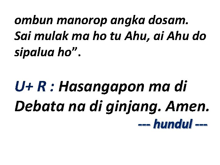 ombun manorop angka dosam. Sai mulak ma ho tu Ahu, ai Ahu do sipalua