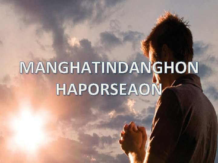 MANGHATINDANGHON HAPORSEAON 