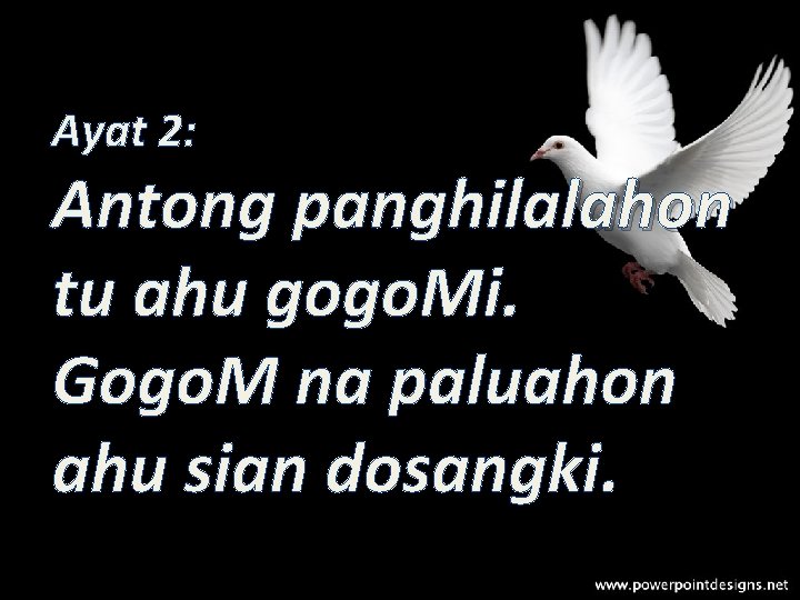 Ayat 2: Antong panghilalahon tu ahu gogo. Mi. Gogo. M na paluahon ahu sian