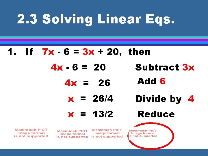 2. 3 Solving Linear Eqs. 1. If 7 x - 6 = 3 x