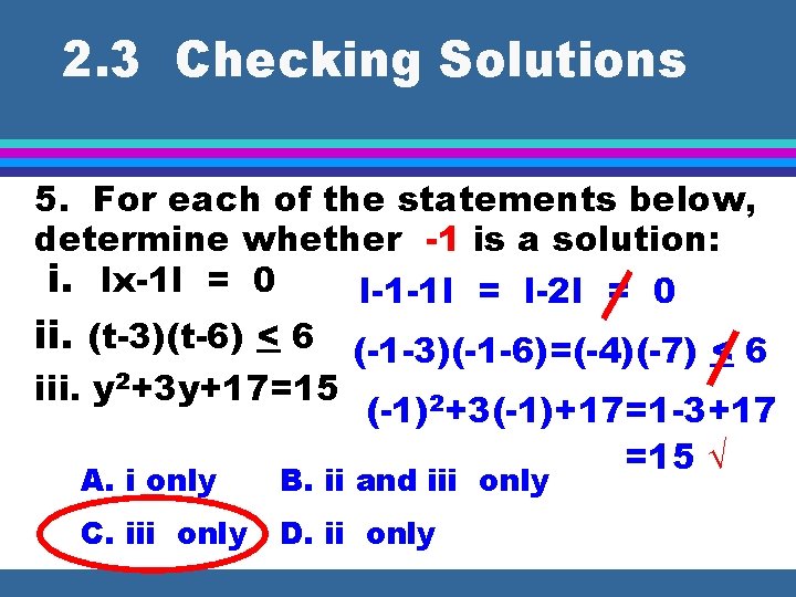 2. 3 Checking Solutions 5. For each of the statements below, determine whether -1