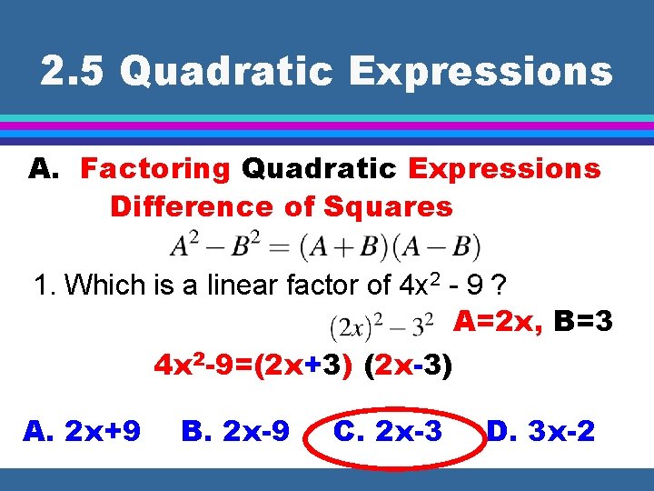 2. 5 Quadratic Expressions A. Factoring Quadratic Expressions Difference of Squares 1. Which is