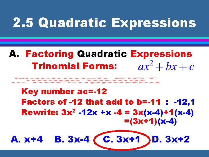 2. 5 Quadratic Expressions A. Factoring Quadratic Expressions Trinomial Forms: Key number ac=-12 Factors