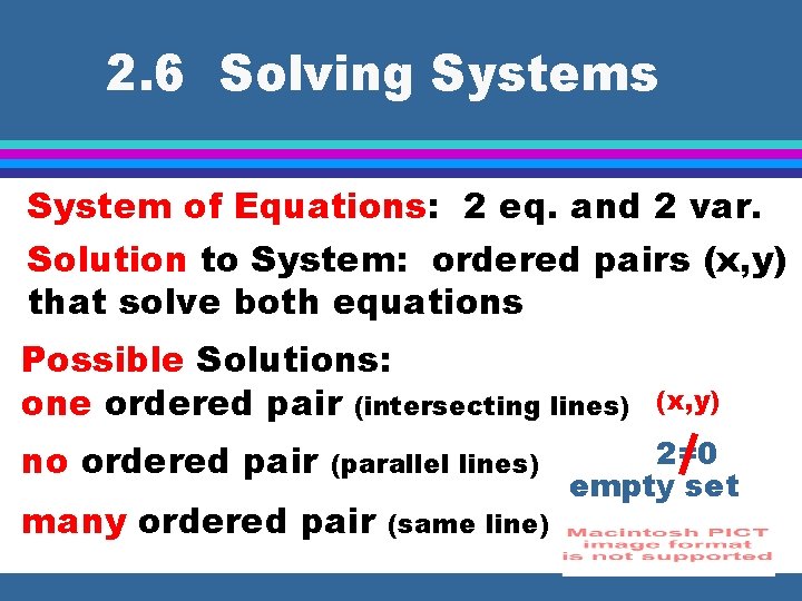 2. 6 Solving Systems System of Equations: 2 eq. and 2 var. Solution to