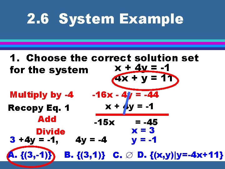 2. 6 System Example 1. Choose the correct solution set x + 4 y