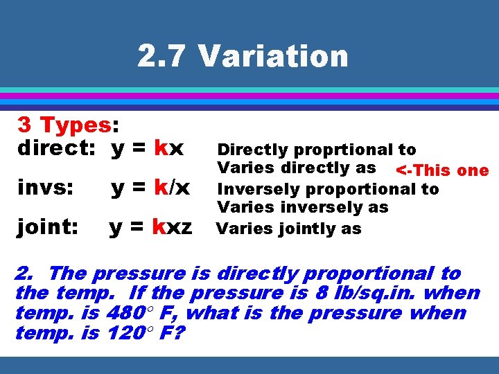 2. 7 Variation 3 Types: direct: y = kx invs: y = k/x joint:
