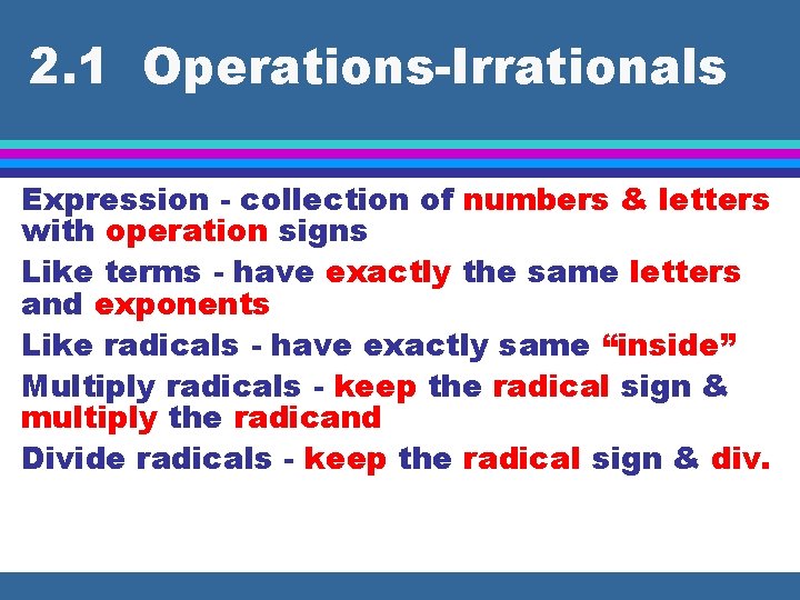 2. 1 Operations-Irrationals Expression - collection of numbers & letters with operation signs Like