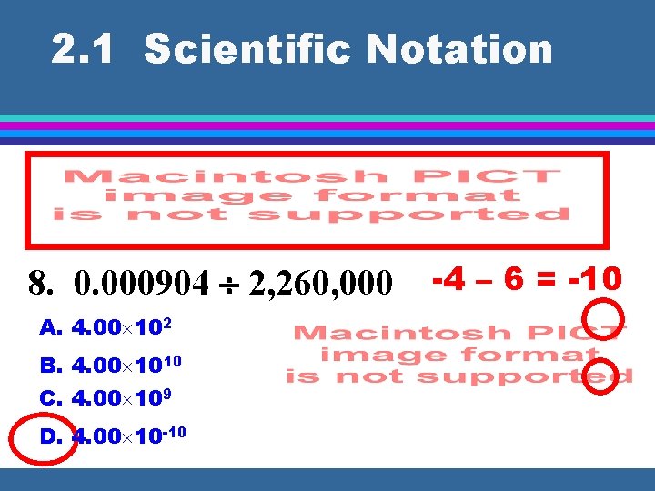 2. 1 Scientific Notation 8. 0. 000904 2, 260, 000 A. 4. 00 102