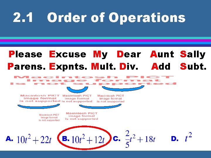 2. 1 Order of Operations Please Excuse My Dear Parens. Expnts. Mult. Div. A.