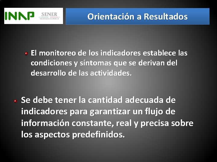 Orientación a Resultados El monitoreo de los indicadores establece las condiciones y síntomas que