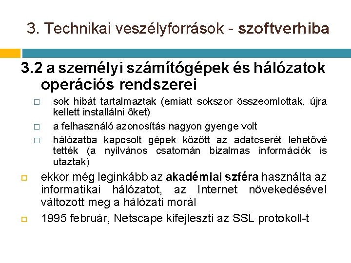 3. Technikai veszélyforrások - szoftverhiba 3. 2 a személyi számítógépek és hálózatok operációs rendszerei 3. Technikai veszélyforrások - szoftverhiba 3. 2 a személyi számítógépek és hálózatok operációs rendszerei