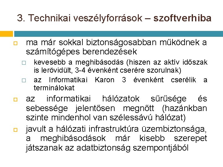 3. Technikai veszélyforrások – szoftverhiba ma már sokkal biztonságosabban működnek a számítógépes berendezések � 3. Technikai veszélyforrások – szoftverhiba ma már sokkal biztonságosabban működnek a számítógépes berendezések �