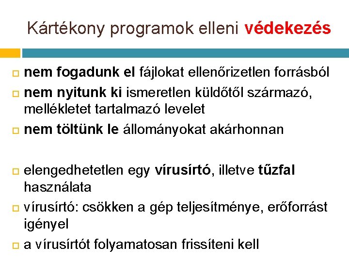 Kártékony programok elleni védekezés nem fogadunk el fájlokat ellenőrizetlen forrásból nem nyitunk ki ismeretlen Kártékony programok elleni védekezés nem fogadunk el fájlokat ellenőrizetlen forrásból nem nyitunk ki ismeretlen