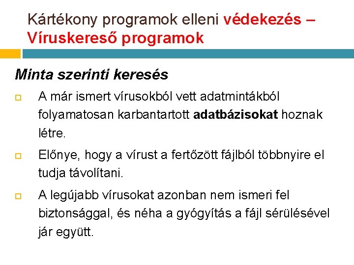 Kártékony programok elleni védekezés – Víruskereső programok Minta szerinti keresés A már ismert vírusokból Kártékony programok elleni védekezés – Víruskereső programok Minta szerinti keresés A már ismert vírusokból