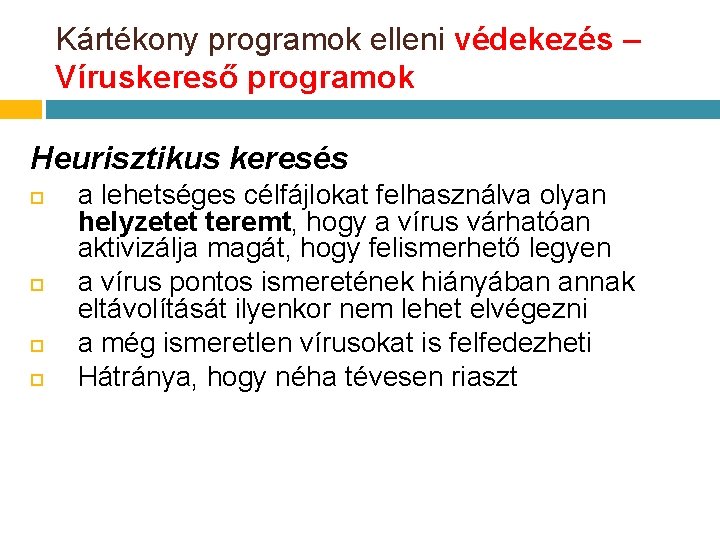 Kártékony programok elleni védekezés – Víruskereső programok Heurisztikus keresés a lehetséges célfájlokat felhasználva olyan Kártékony programok elleni védekezés – Víruskereső programok Heurisztikus keresés a lehetséges célfájlokat felhasználva olyan