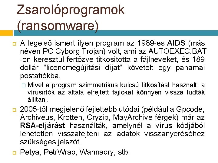 Zsarolóprogramok (ransomware) A legelső ismert ilyen program az 1989 -es AIDS (más néven PC Zsarolóprogramok (ransomware) A legelső ismert ilyen program az 1989 -es AIDS (más néven PC