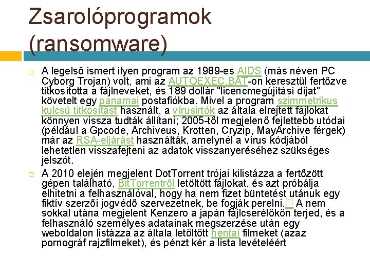 Zsarolóprogramok (ransomware) A legelső ismert ilyen program az 1989 -es AIDS (más néven PC Zsarolóprogramok (ransomware) A legelső ismert ilyen program az 1989 -es AIDS (más néven PC