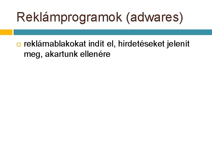 Reklámprogramok (adwares) reklámablakokat indít el, hirdetéseket jelenít meg, akartunk ellenére Reklámprogramok (adwares) reklámablakokat indít el, hirdetéseket jelenít meg, akartunk ellenére