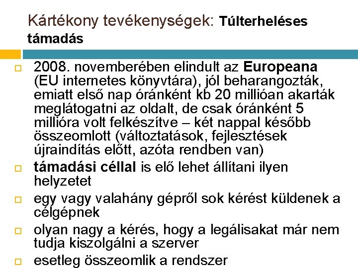 Kártékony tevékenységek: Túlterheléses támadás 2008. novemberében elindult az Europeana (EU internetes könyvtára), jól beharangozták, Kártékony tevékenységek: Túlterheléses támadás 2008. novemberében elindult az Europeana (EU internetes könyvtára), jól beharangozták,
