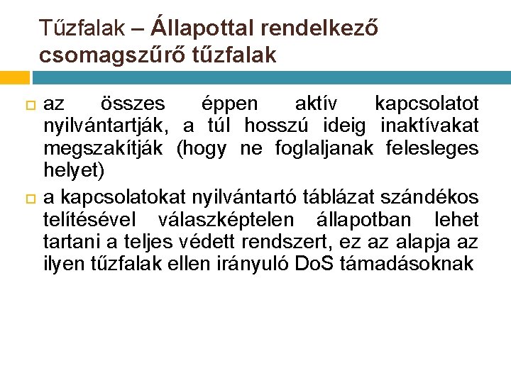 Tűzfalak – Állapottal rendelkező csomagszűrő tűzfalak az összes éppen aktív kapcsolatot nyilvántartják, a túl Tűzfalak – Állapottal rendelkező csomagszűrő tűzfalak az összes éppen aktív kapcsolatot nyilvántartják, a túl