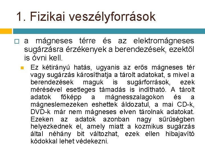 1. Fizikai veszélyforrások a mágneses térre és az elektromágneses sugárzásra érzékenyek a berendezések, ezektől 1. Fizikai veszélyforrások a mágneses térre és az elektromágneses sugárzásra érzékenyek a berendezések, ezektől