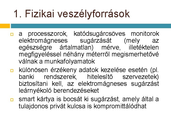 1. Fizikai veszélyforrások a processzorok, katódsugárcsöves monitorok elektromágneses sugárzását (mely az egészségre ártalmatlan) mérve, 1. Fizikai veszélyforrások a processzorok, katódsugárcsöves monitorok elektromágneses sugárzását (mely az egészségre ártalmatlan) mérve,