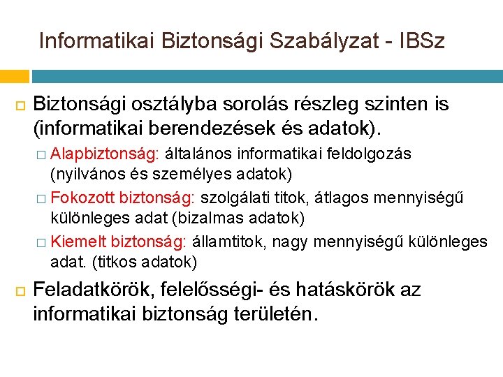 Informatikai Biztonsági Szabályzat - IBSz Biztonsági osztályba sorolás részleg szinten is (informatikai berendezések és Informatikai Biztonsági Szabályzat - IBSz Biztonsági osztályba sorolás részleg szinten is (informatikai berendezések és