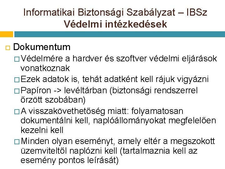 Informatikai Biztonsági Szabályzat – IBSz Védelmi intézkedések Dokumentum � Védelmére a hardver és szoftver Informatikai Biztonsági Szabályzat – IBSz Védelmi intézkedések Dokumentum � Védelmére a hardver és szoftver