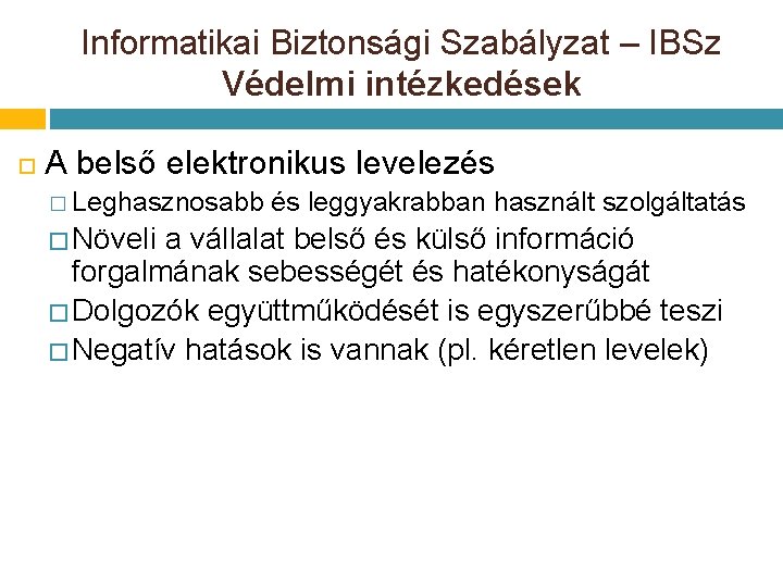 Informatikai Biztonsági Szabályzat – IBSz Védelmi intézkedések A belső elektronikus levelezés � Leghasznosabb és Informatikai Biztonsági Szabályzat – IBSz Védelmi intézkedések A belső elektronikus levelezés � Leghasznosabb és