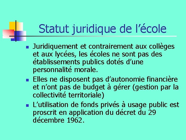 Statut juridique de l’école n n n Juridiquement et contrairement aux collèges et aux