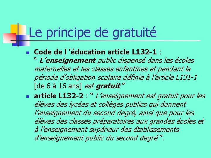 Le principe de gratuité n n Code de l ’éducation article L 132 -1