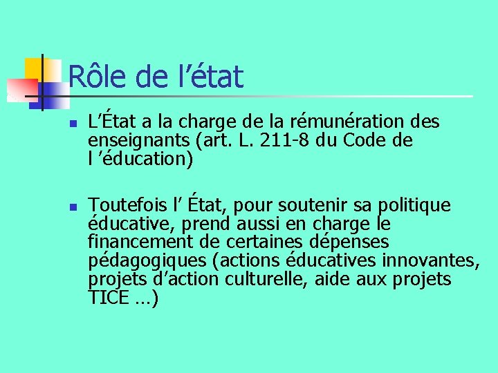 Rôle de l’état n n L’État a la charge de la rémunération des enseignants