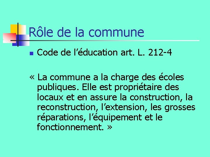 Rôle de la commune n Code de l’éducation art. L. 212 -4 « La