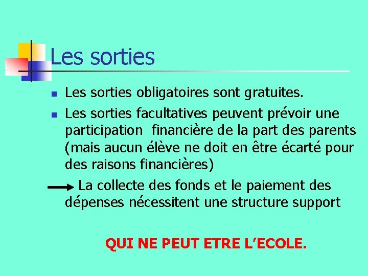 Les sorties obligatoires sont gratuites. n Les sorties facultatives peuvent prévoir une participation financière