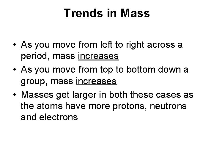 Trends in Mass • As you move from left to right across a period,