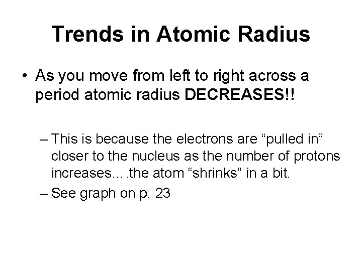 Trends in Atomic Radius • As you move from left to right across a