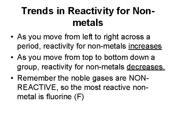 Trends in Reactivity for Nonmetals • As you move from left to right across