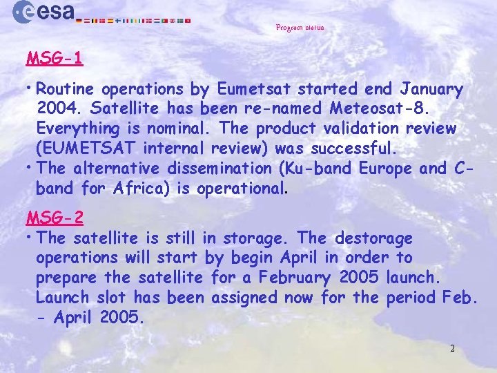 Program status MSG-1 • Routine operations by Eumetsat started end January 2004. Satellite has