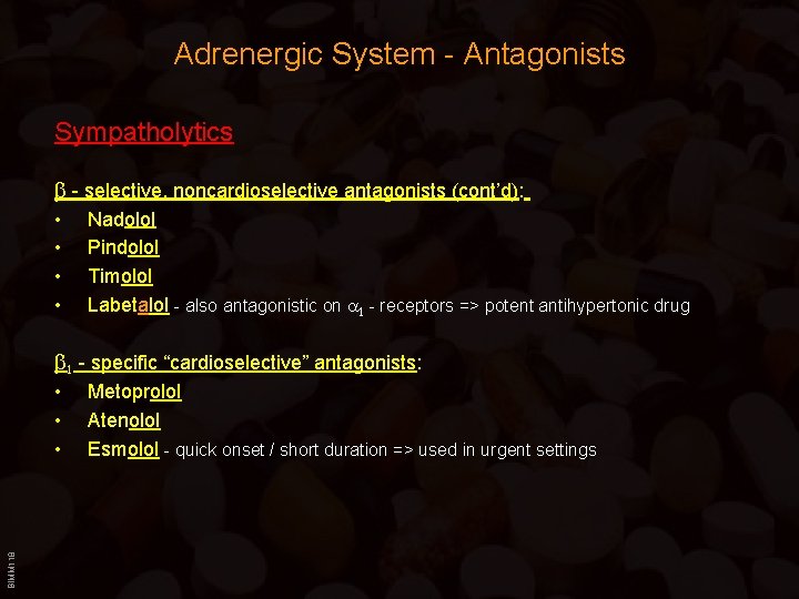 Adrenergic System - Antagonists Sympatholytics b - selective, noncardioselective antagonists (cont’d): • • Nadolol Adrenergic System - Antagonists Sympatholytics b - selective, noncardioselective antagonists (cont’d): • • Nadolol