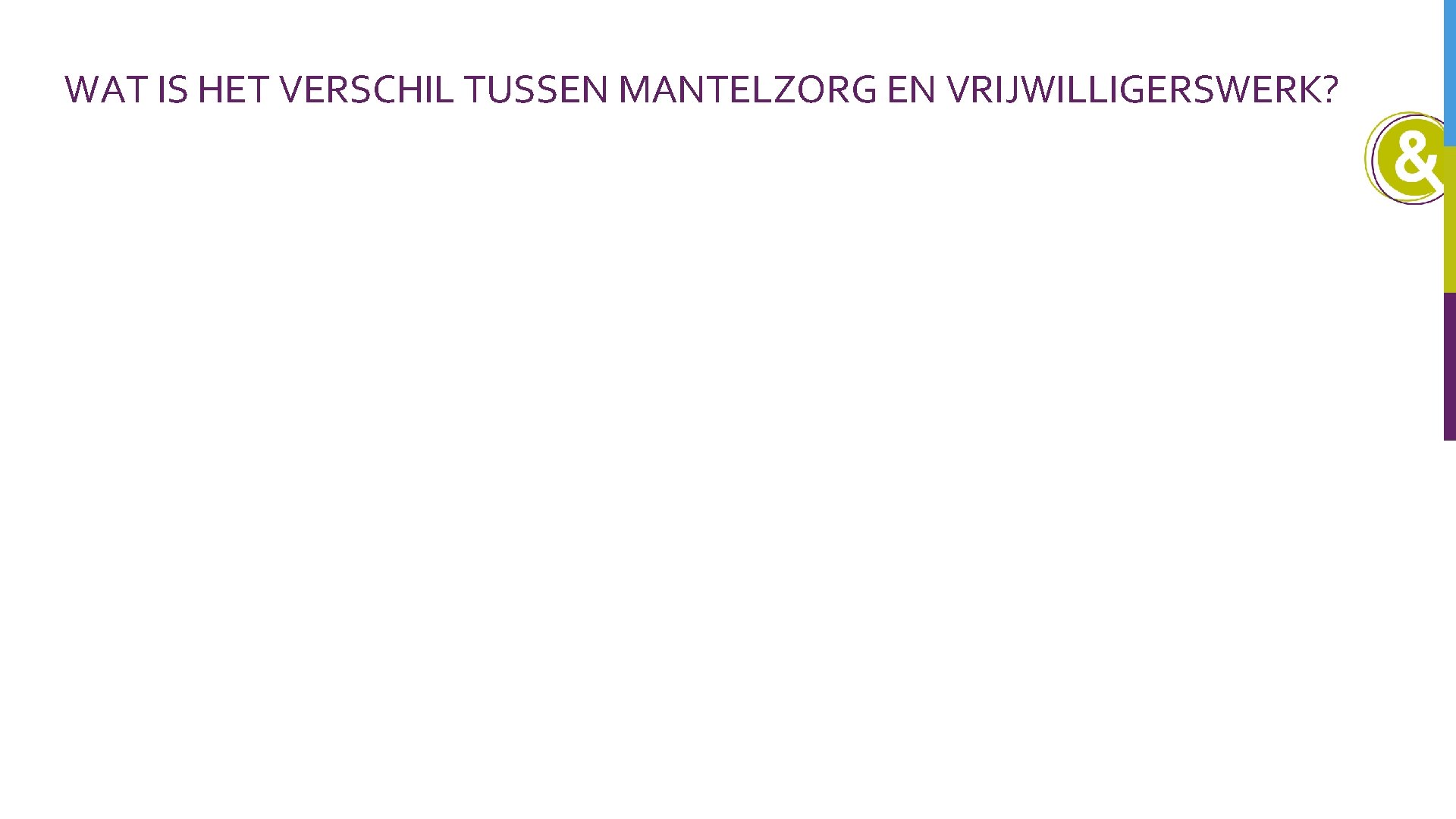 WAT IS HET VERSCHIL TUSSEN MANTELZORG EN VRIJWILLIGERSWERK? 