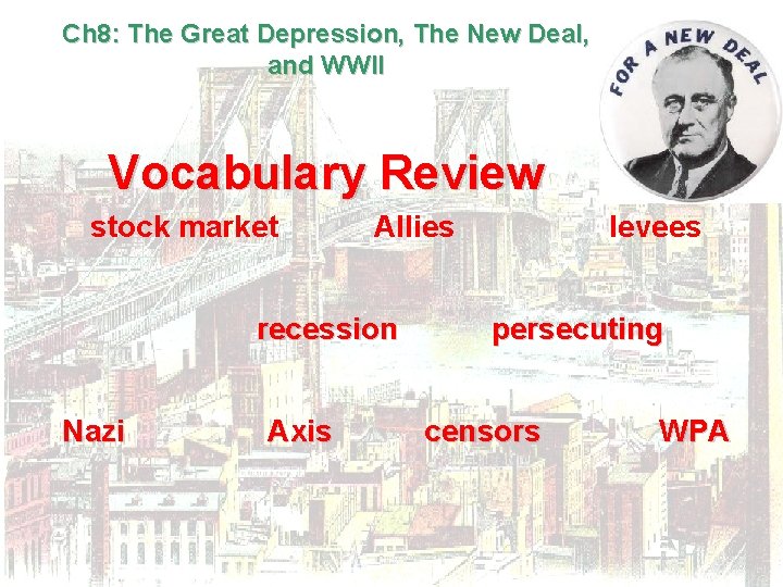 Ch 8: The Great Depression, The New Deal, and WWII Vocabulary Review stock market