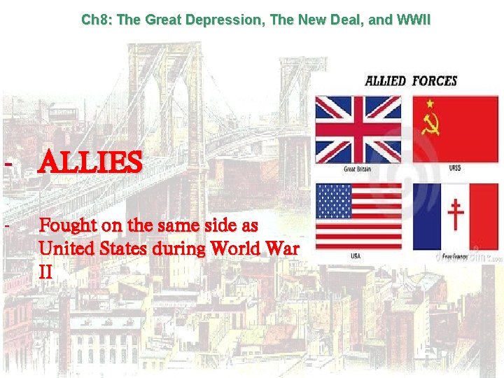 Ch 8: The Great Depression, The New Deal, and WWII - ALLIES - Fought