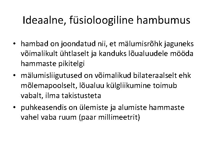 Ideaalne, füsioloogiline hambumus • hambad on joondatud nii, et mälumisrõhk jaguneks võimalikult ühtlaselt ja