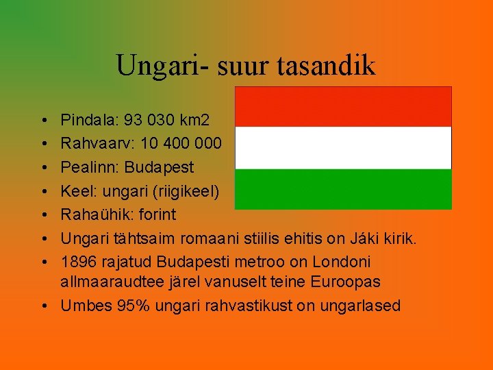 Ungari- suur tasandik • • Pindala: 93 030 km 2 Rahvaarv: 10 400 000