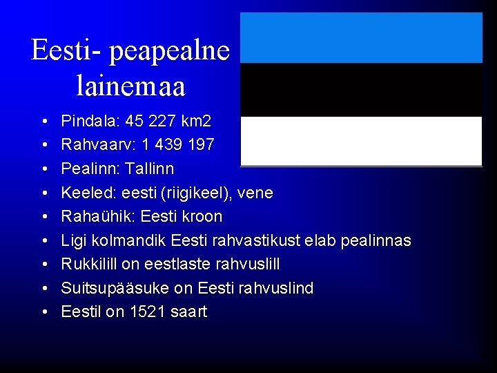 Eesti- peapealne lainemaa • • • Pindala: 45 227 km 2 Rahvaarv: 1 439