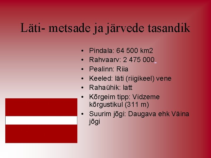 Läti- metsade ja järvede tasandik • • • Pindala: 64 500 km 2 Rahvaarv: