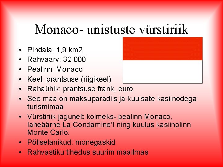 Monaco- unistuste vürstiriik • • • Pindala: 1, 9 km 2 Rahvaarv: 32 000