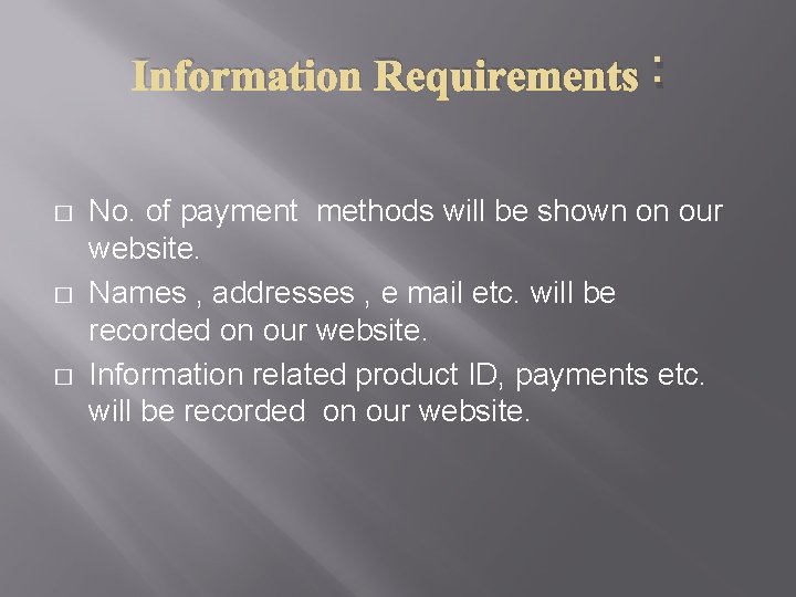 Information Requirements : � � � No. of payment methods will be shown on