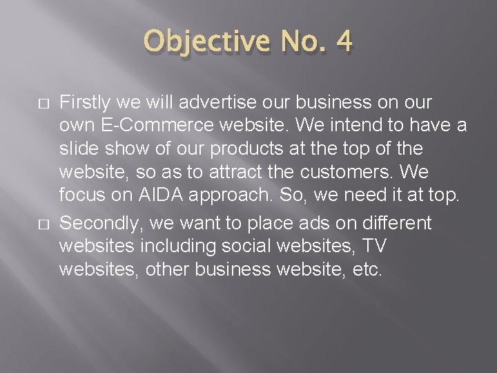 Objective No. 4 � � Firstly we will advertise our business on our own
