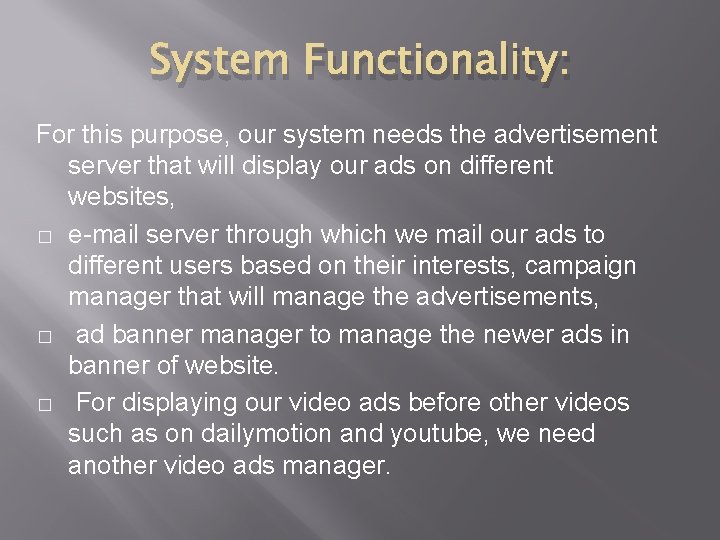 System Functionality: For this purpose, our system needs the advertisement server that will display